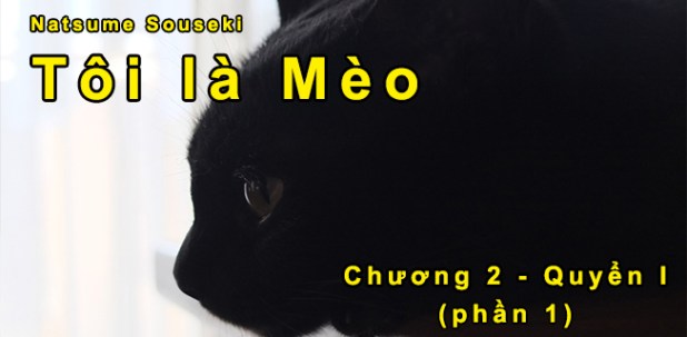 “Tôi là mèo” – Chương 2 (part&nbsp;1)