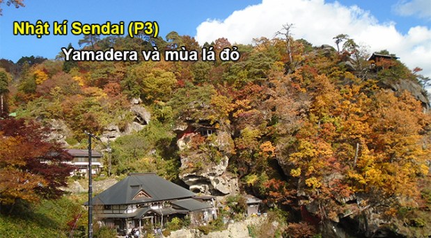 Nhật ký Sendai (P3): Yamadera và mùa lá&nbsp;đỏ