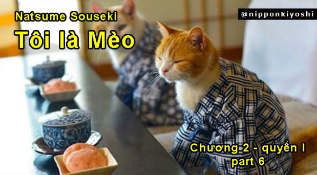 “Tôi là mèo” – Chương 2 (part&nbsp;6)